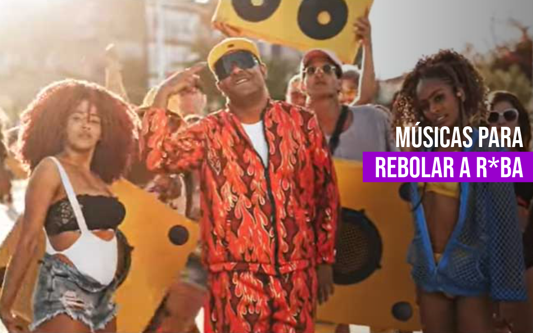 Músicas para rebolar a r*ba