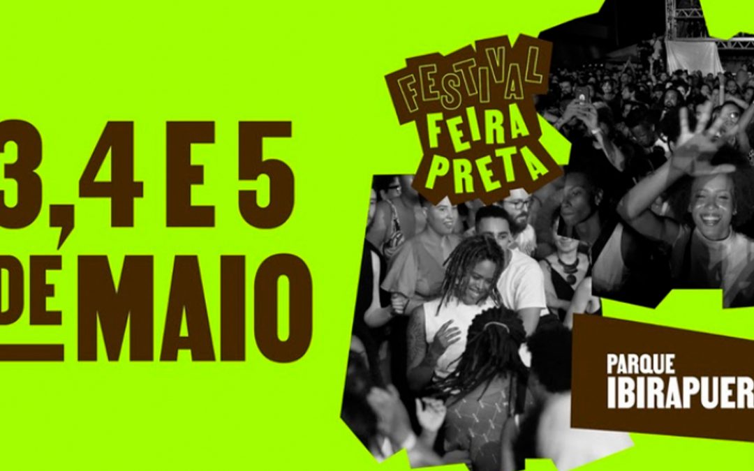 Festival Feira Preta divulga programação completa de evento que pretende parar a capital paulista nos dias 03, 04 e 05 de maio